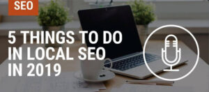 5 Things to Do in Local SEO for 2019 with Brodie Clark and Peter Mead